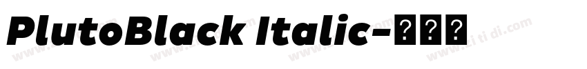 PlutoBlack Italic字体转换